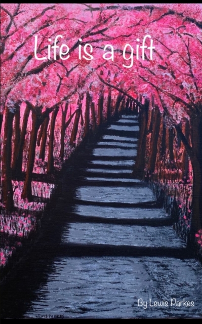 Your life is a gift.