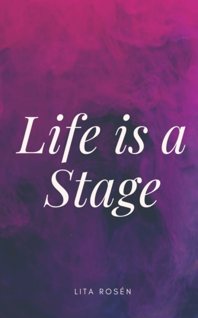 Life is a Stage.