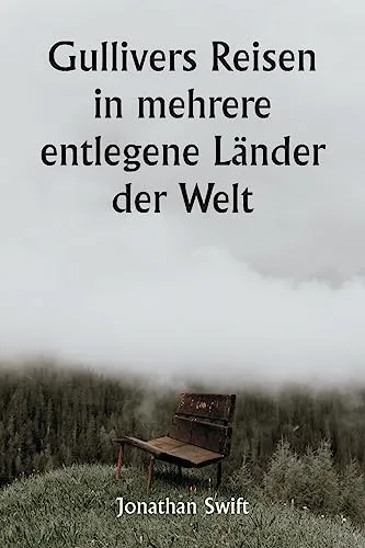 Gullivers Reisen in mehrere entlegene Lander der Welt