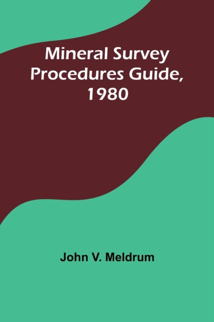 Mineral Survey Procedures Guide, 1980