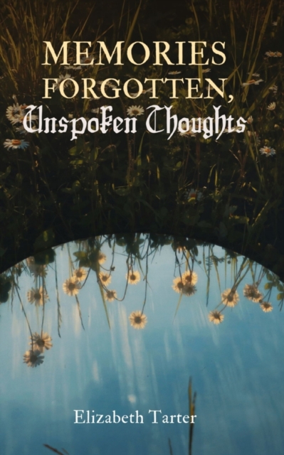 Memories Forgotten, Unspoken Thoughts
