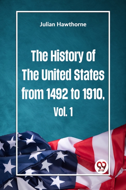 The History of the United States from 1492 to 1910
