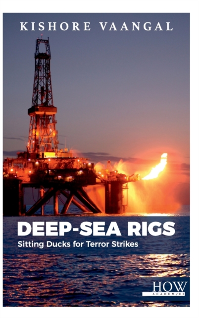 Deepsea Rigs – Sitting Ducks for Terror Strikes