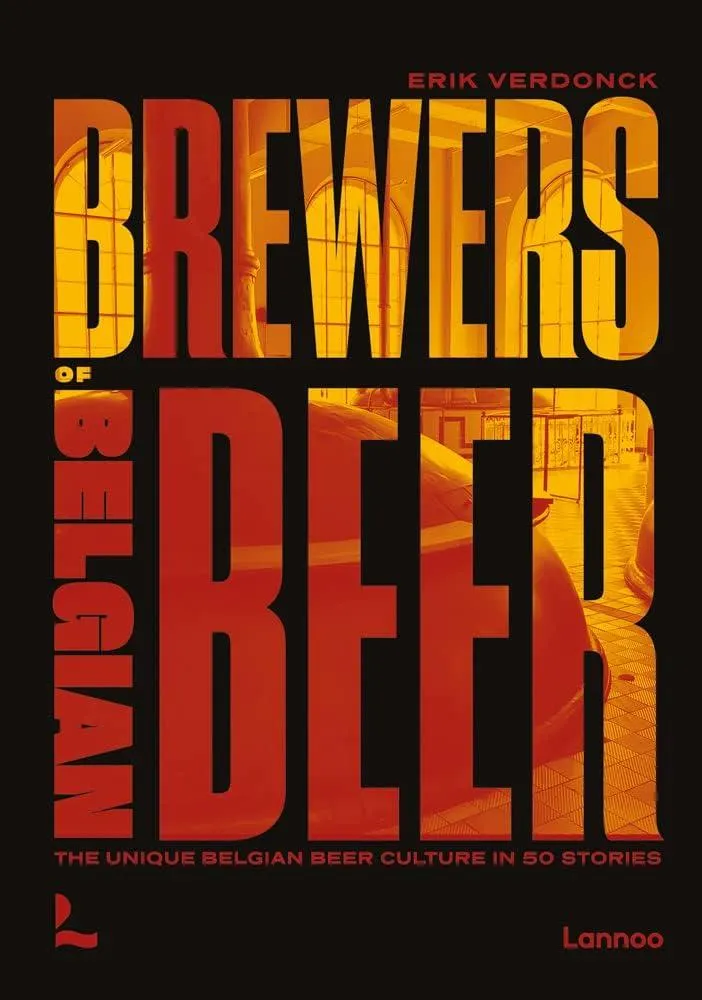 Brewers of Belgian Beer : Belgian Beer Culture in 50 Amazing Stories