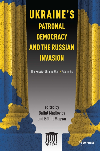 Ukraine'S Patronal Democracy and the Russian Invasion