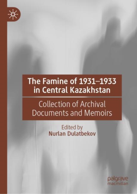The Famine of 1931-1933 in Central Kazakhstan