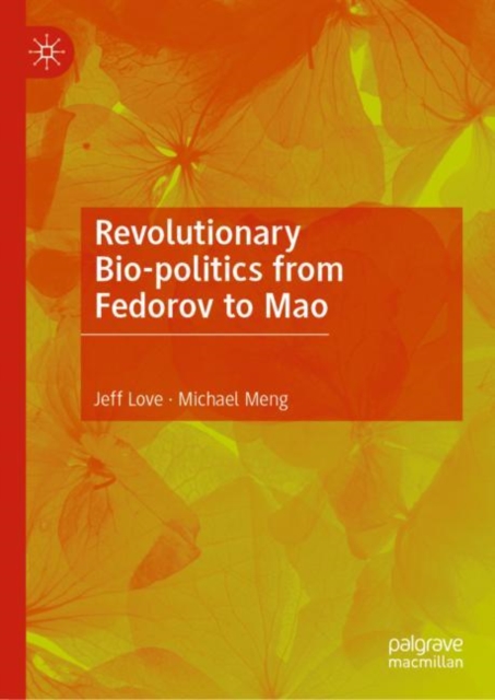 Revolutionary Bio-Politics from Fedorov to Mao (2023)