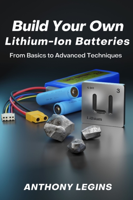 Build Your Own Lithium-Ion Batteries