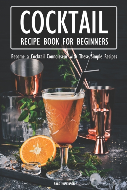 Cocktail Recipe Book for Beginners