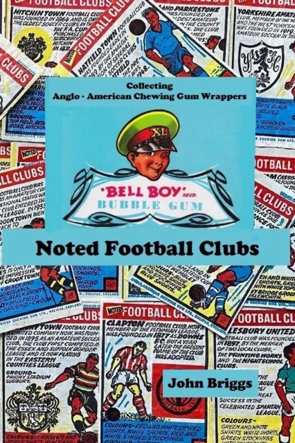 Collecting Anglo - American Chewing Gum Wrappers "Bell Boy" Noted Football Clubs