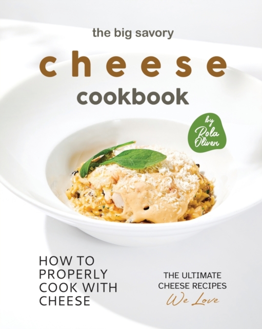 The Big Savory Cheese Cookbook