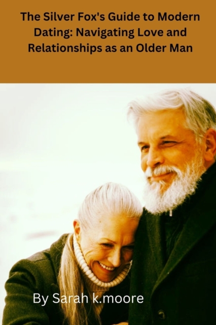 The Silver Fox's Guide to Modern Dating