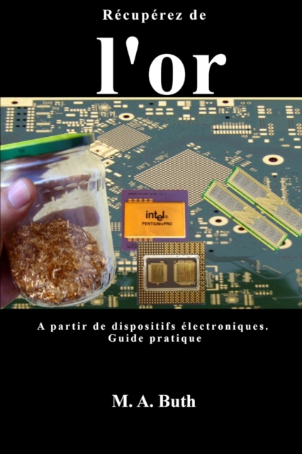 Recuperez de l'or a partir de dispositifs electroniques.