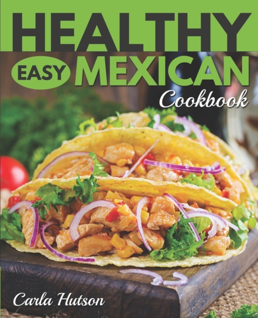 Healthy Easy Mexican Cookbook