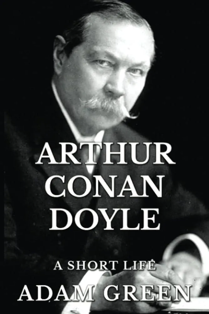 Arthur Conan Doyle : A Short Life