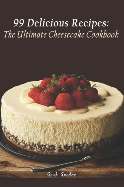 The Ultimate Cheesecake Cookbook