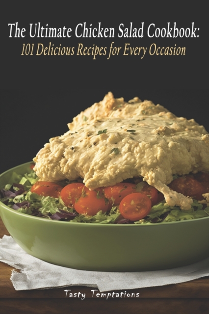 The Ultimate Chicken Salad Cookbook