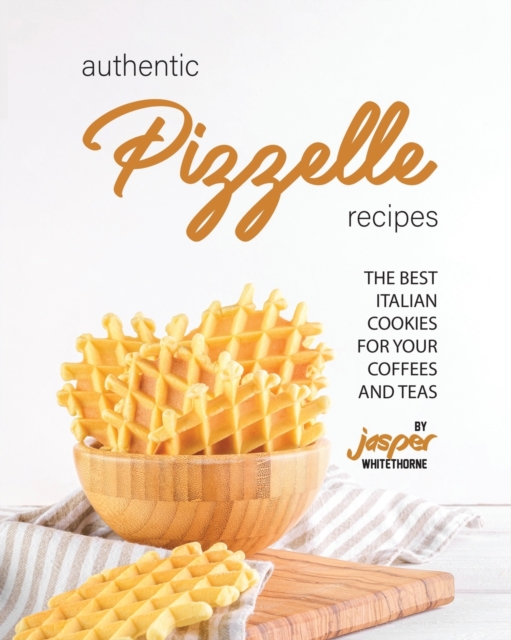 Authentic Pizzelle Recipes