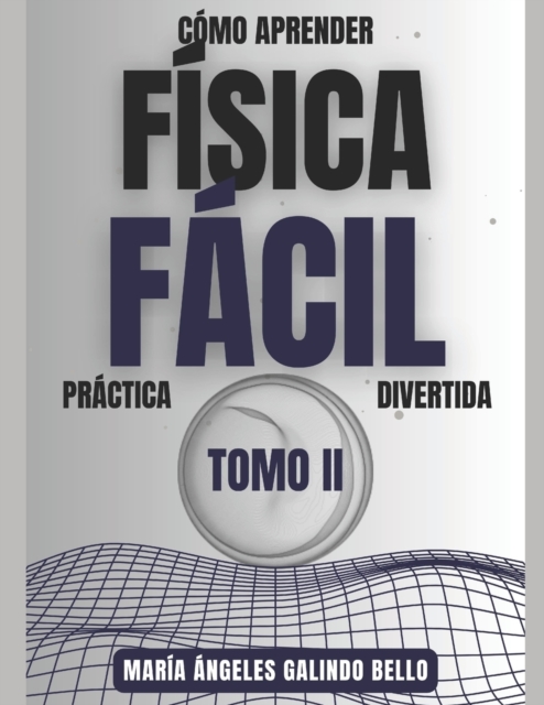 Como Aprender Fisica Facil Practica y Divertida Tomo II