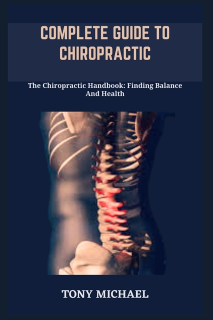 Complete Guide to Chiropractic