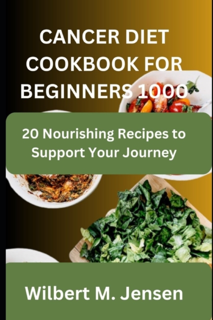 Cancer Diet Cookbook for Beginners 1000
