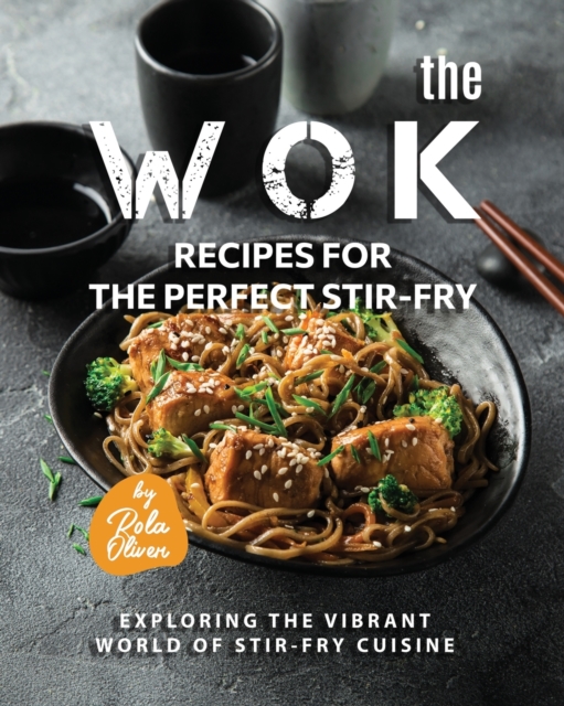 The Wok Recipes for the Perfect Stir-Fry
