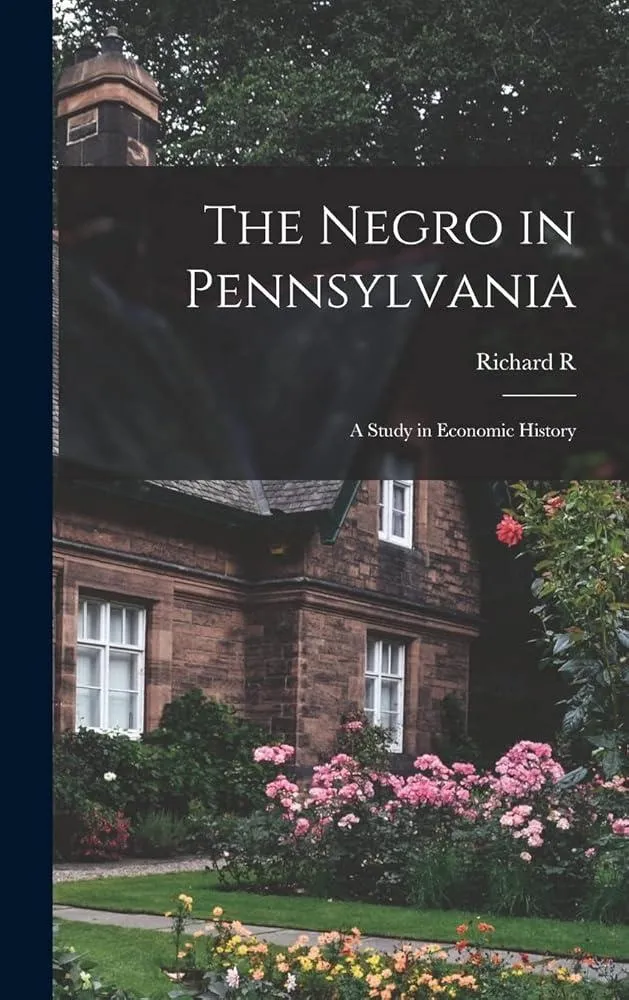 The Negro in Pennsylvania A Study in Economic History