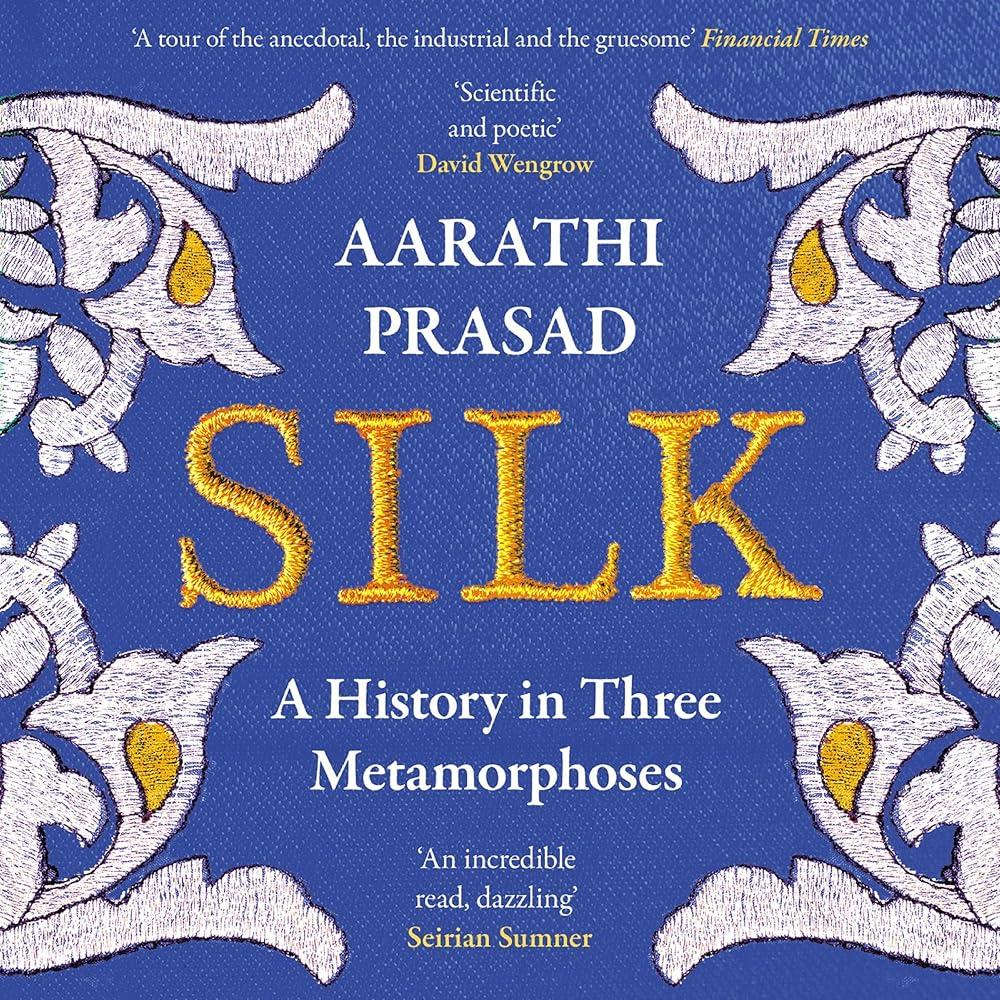 Silk : A History in Three Metamorphoses