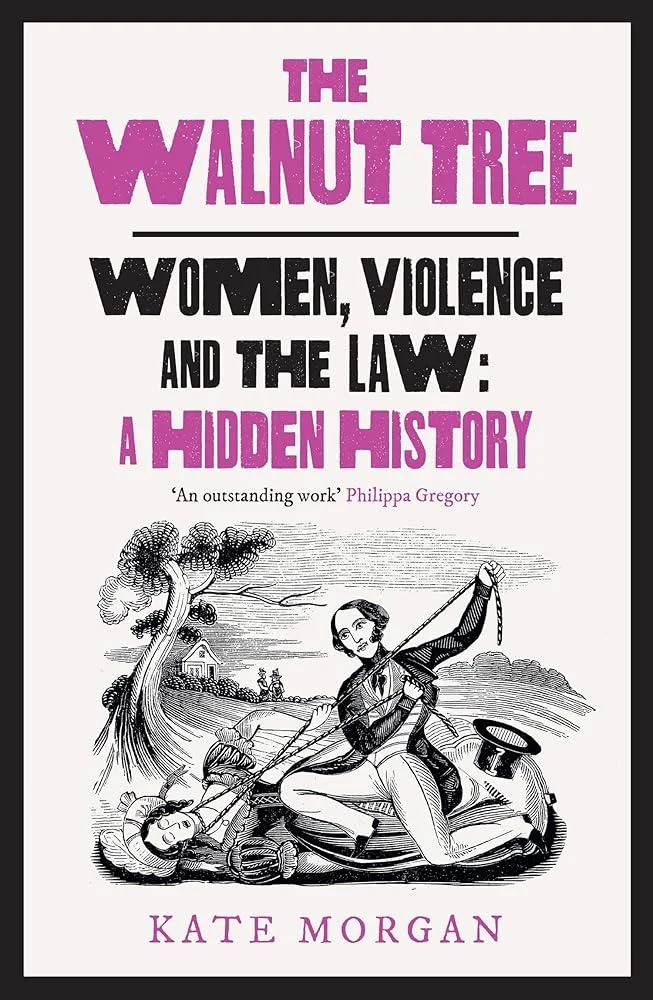 The Walnut Tree : Women, Violence and the Law – a Hidden History