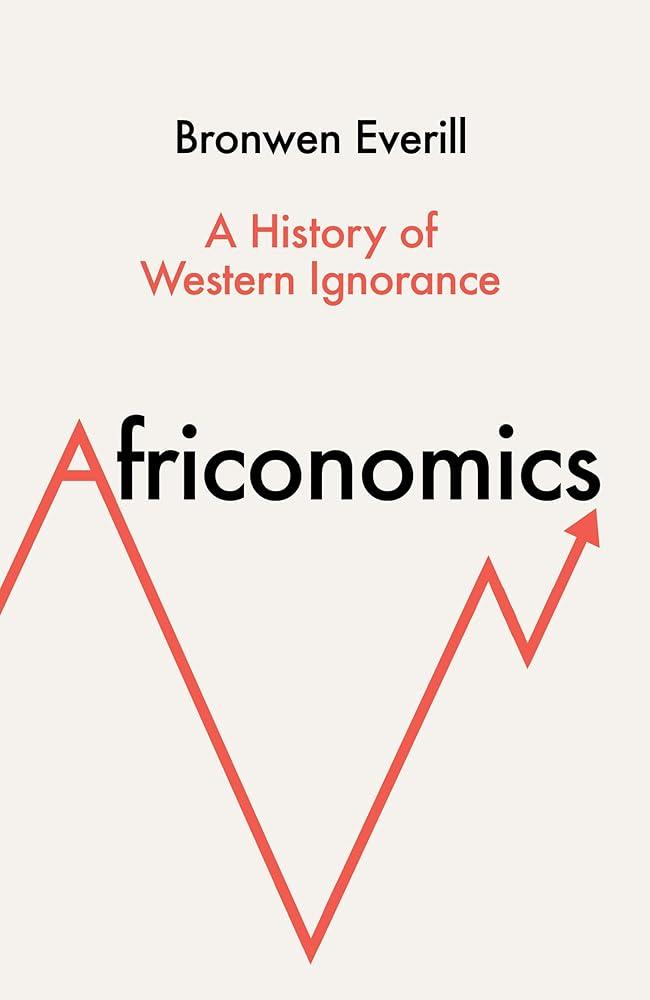 Africonomics : A History of Western Ignorance