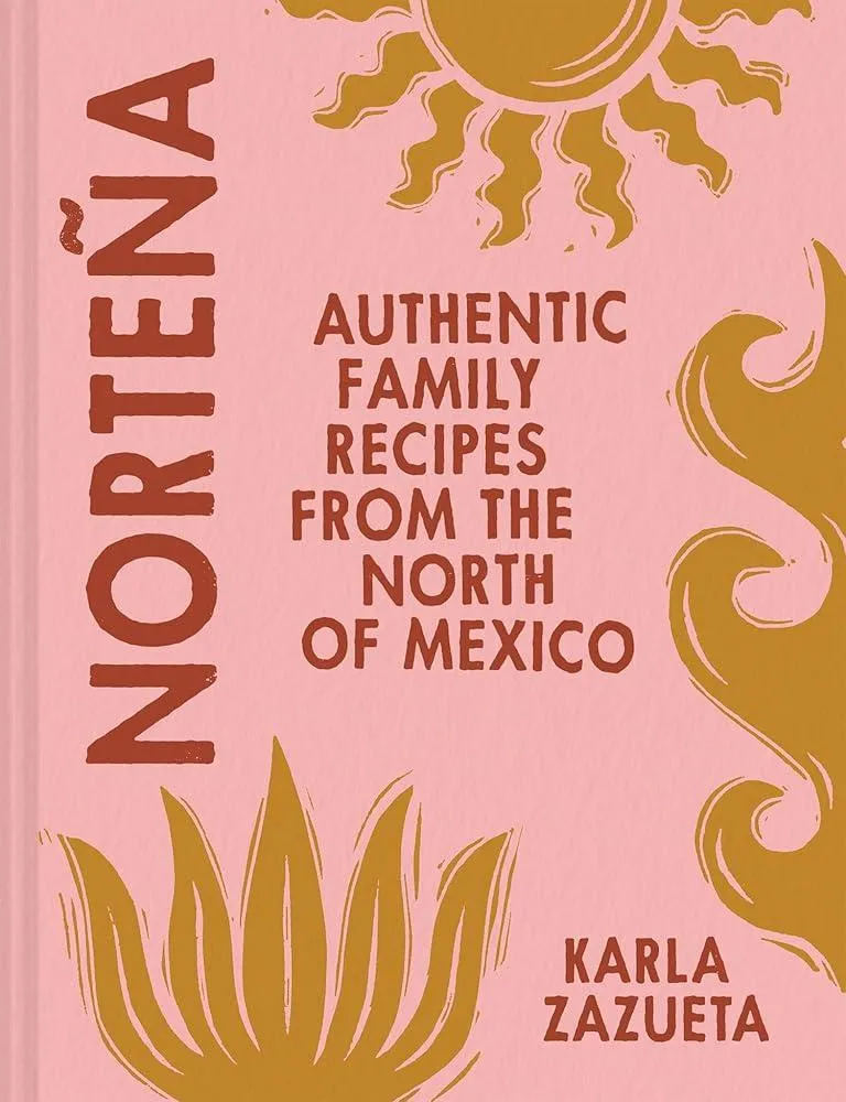 Nortena : Authentic Family Recipes from Northern Mexico