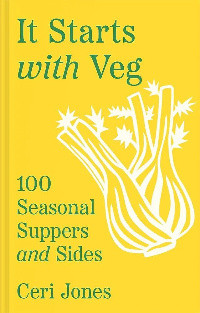 It Starts with Veg : 100 Seasonal Suppers and Sides