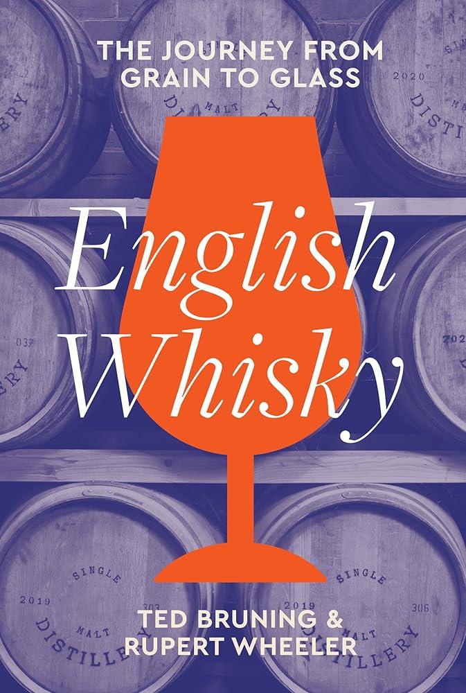 English Whisky : The Journey from Grain to Glass