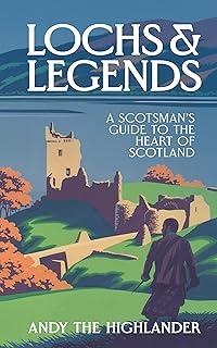 Lochs and Legends : A Scotsman's Guide to the Heart of Scotland