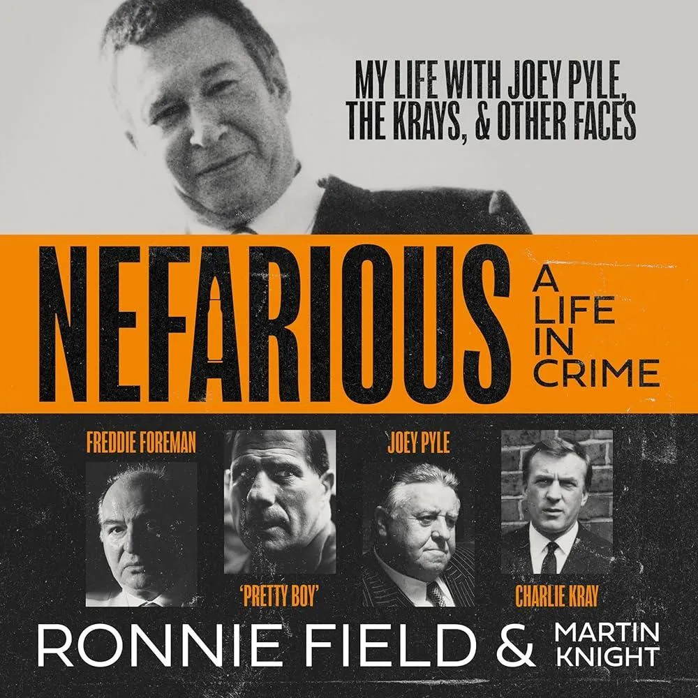 Nefarious : A Life in Crime – My Life with Joey Pyle, the Krays and Other Faces