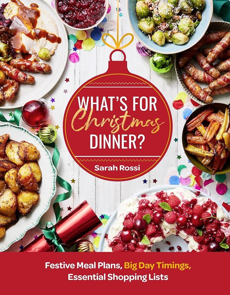 What’s For Christmas Dinner? : Festive Meal Plans, Big-Day Timings, Essential Shopping Lists