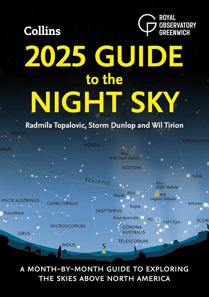 2025 Guide to the Night Sky : A Month-by-Month Guide to Exploring the Skies Above North America