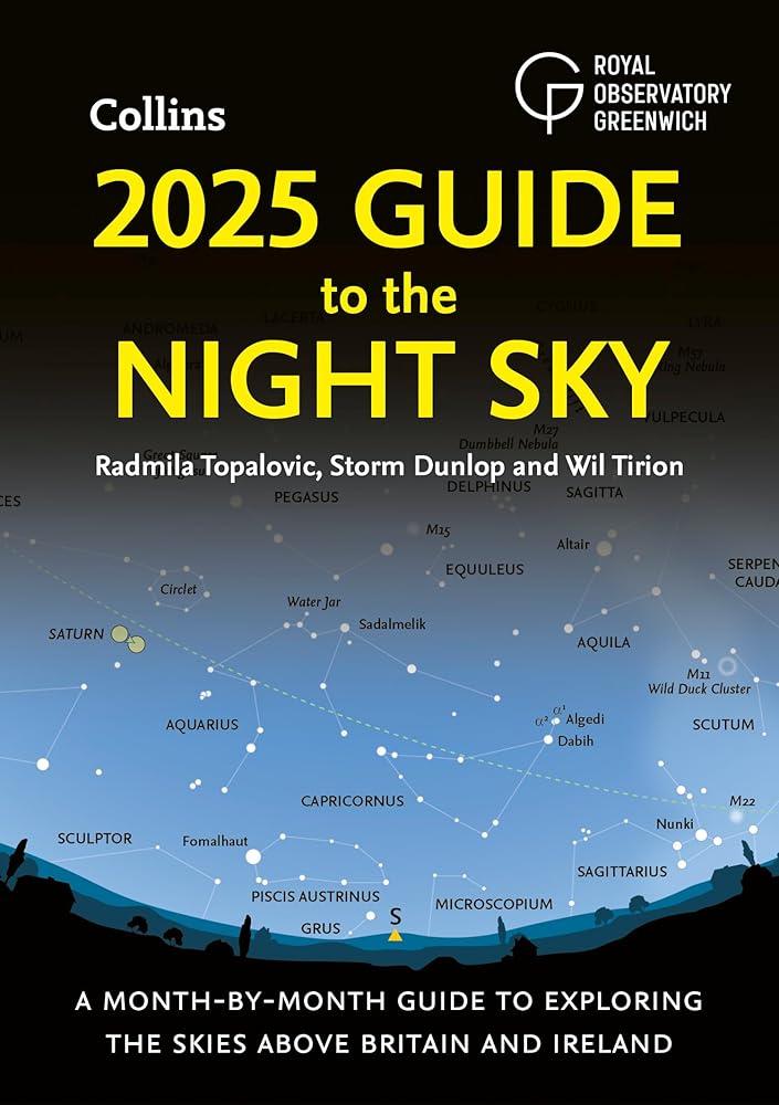 2025 Guide to the Night Sky : A Month-by-Month Guide to Exploring the Skies Above Britain and Ireland