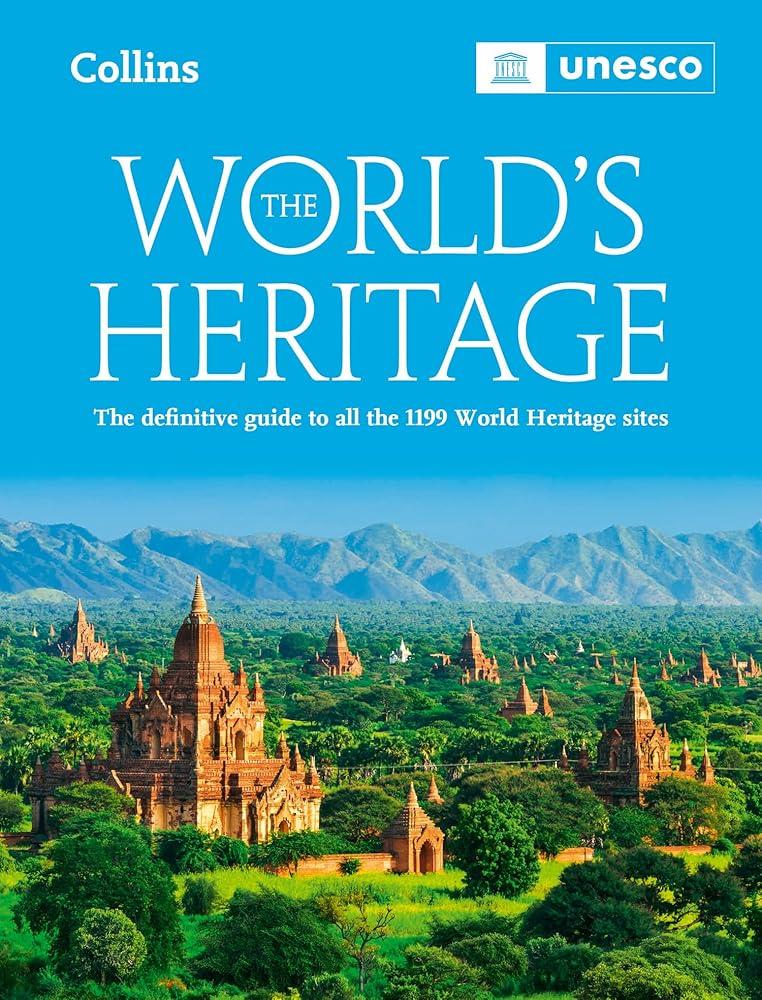 The World’s Heritage : The Definitive Guide to All World Heritage Sites