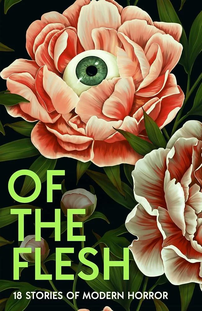 Of the Flesh : 18 Stories of Modern Horror