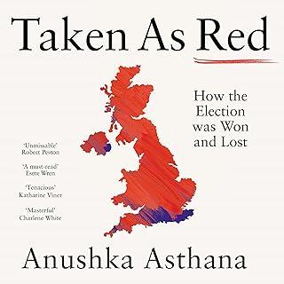 Taken As Red : How Labour Won Big and the Tories Crashed the Party