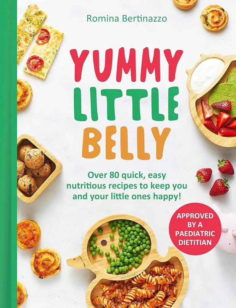 Yummy Little Belly : Over 80 Quick, Easy, Nutritious Recipes to Keep You and Your Little Ones Happy