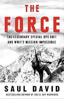 The Force : The Legendary Special Ops Unit and WWII’s Mission Impossible