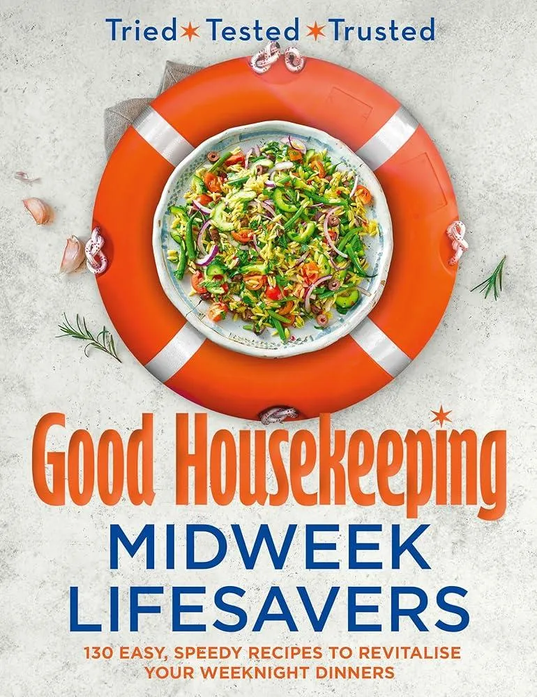 Good Housekeeping Midweek Lifesavers : 130 Easy, Speedy Recipes to Revitalise Your Weeknight Dinners