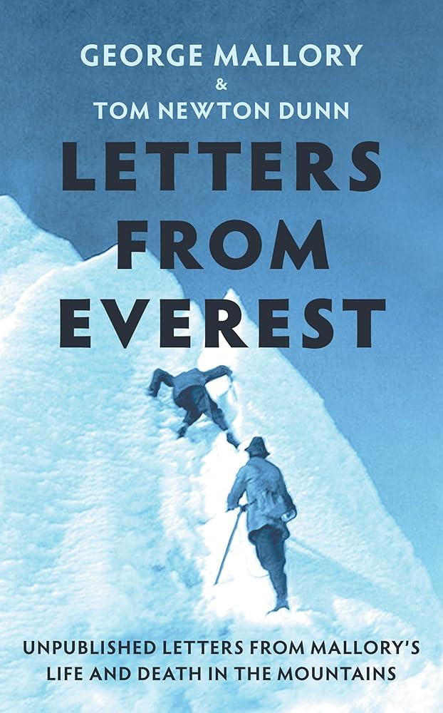 Letters From Everest : Unpublished Letters from Mallory’s Life and Death in the Mountains