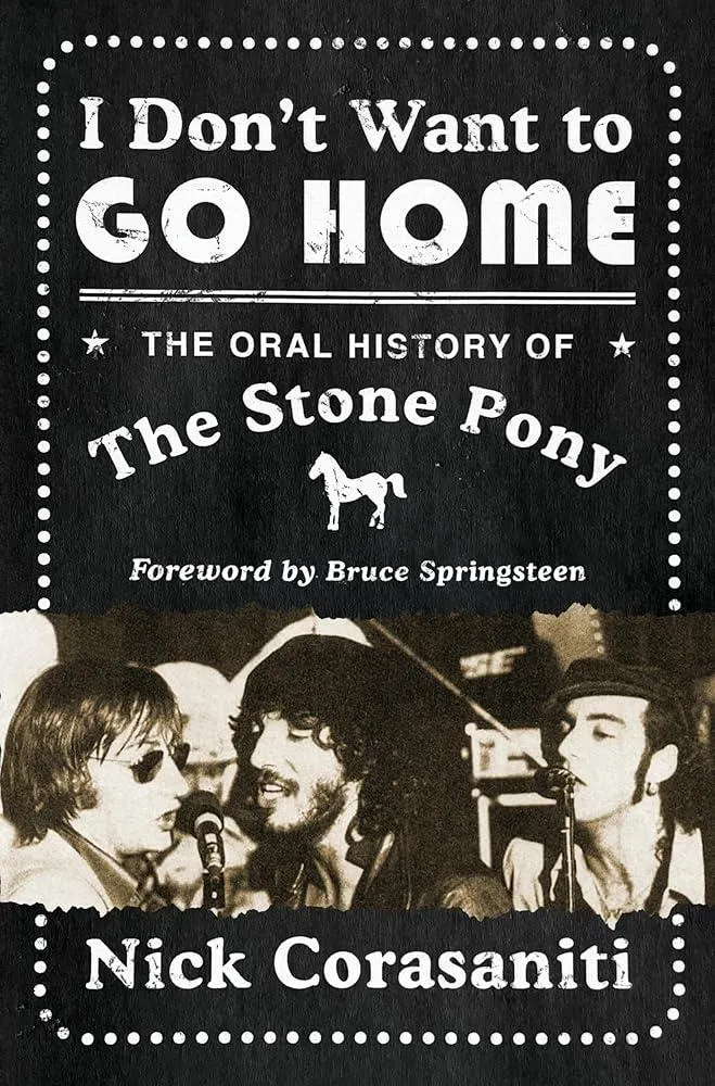 I Don't Want to Go Home : The Oral History of the Stone Pony