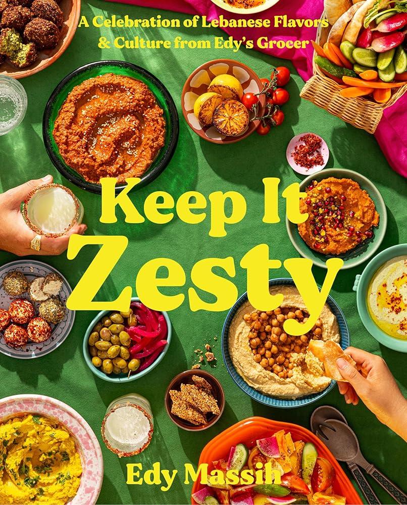 Keep It Zesty : A Celebration of Lebanese Flavors & Culture from Edy's Grocer