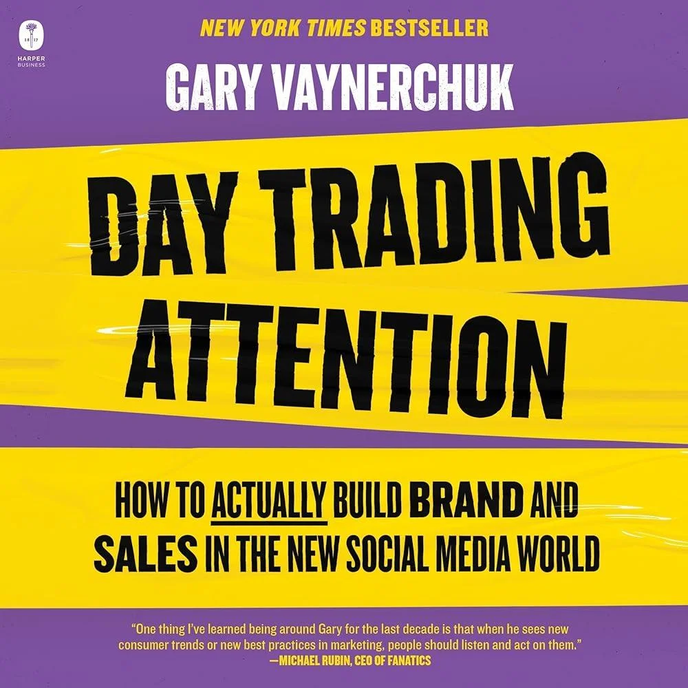 Day Trading Attention : How to Actually Build Brand and Sales in the New Social Media World