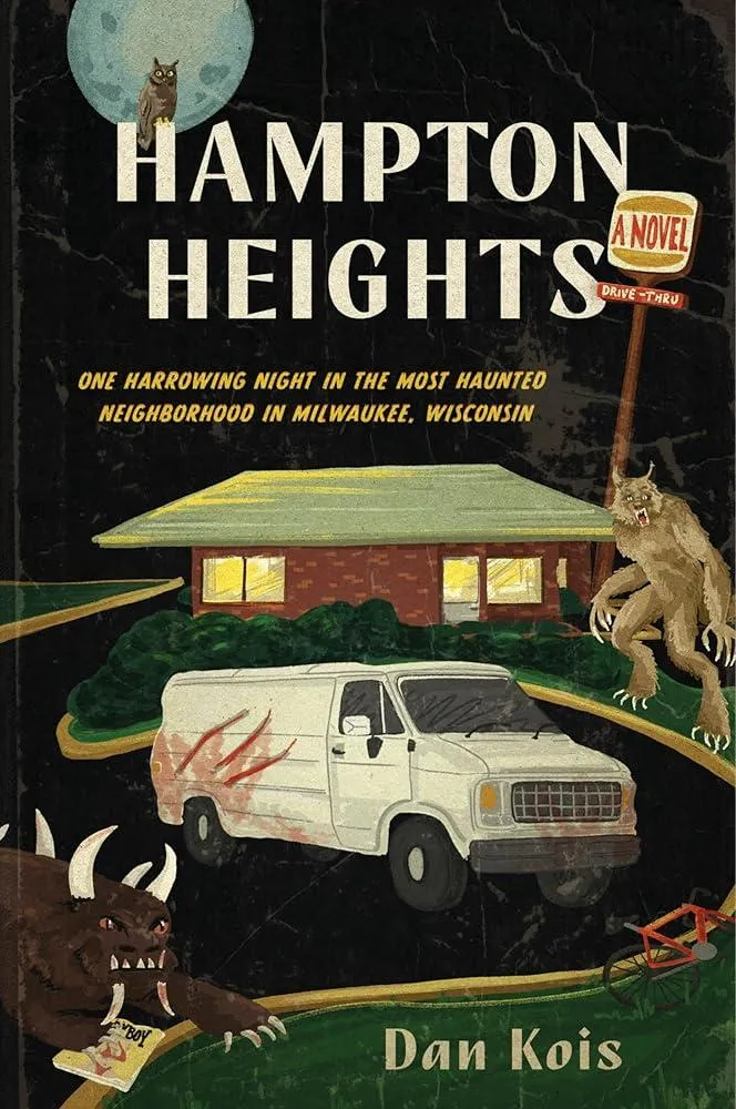 Hampton Heights : One Harrowing Night in the Most Haunted Neighborhood in Milwaukee, Wisconsin