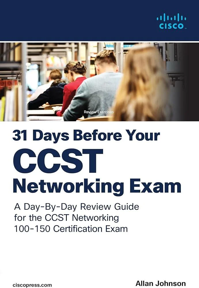 31 Days Before your Cisco Certified Support Technician (CCST) Networking 100-150 Exam : A Day-By-Day Review Guide for the CCST-Networking Certification Exam